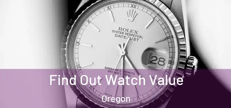 Find Out Watch Value Oregon