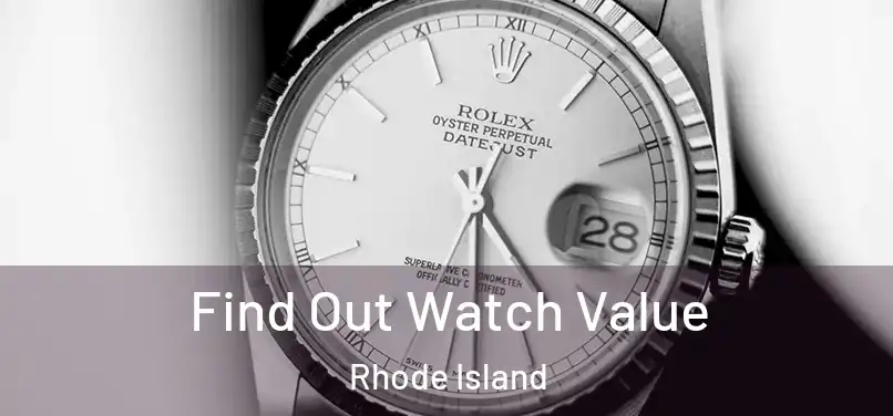 Find Out Watch Value Rhode Island