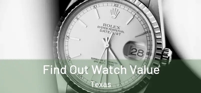 Find Out Watch Value Texas