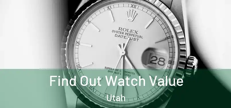 Find Out Watch Value Utah