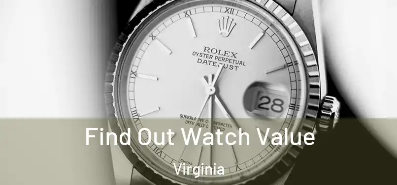 Find Out Watch Value Virginia