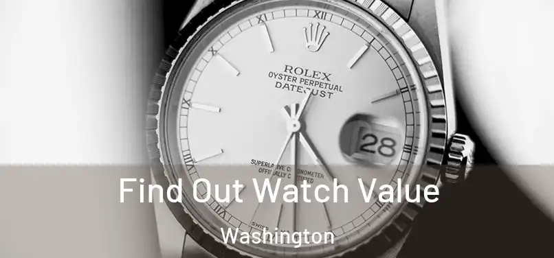 Find Out Watch Value Washington