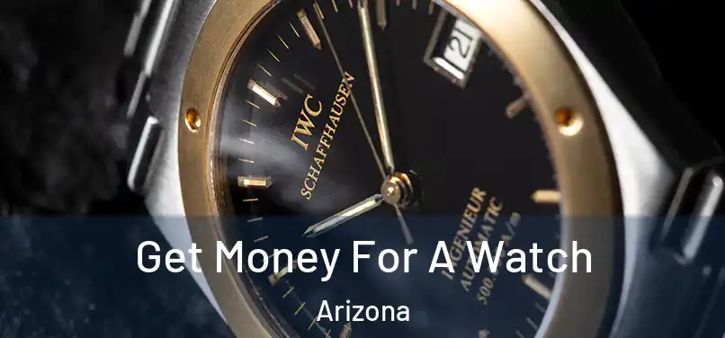 Get Money For A Watch Arizona