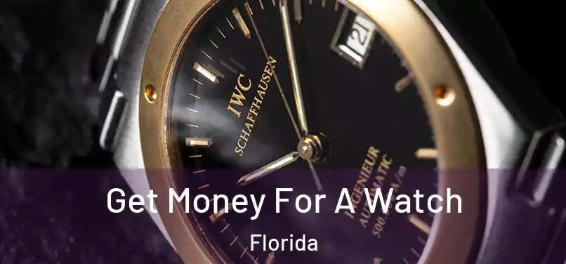 Get Money For A Watch Florida