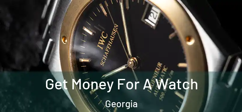 Get Money For A Watch Georgia