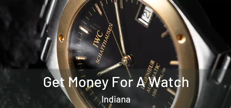 Get Money For A Watch Indiana