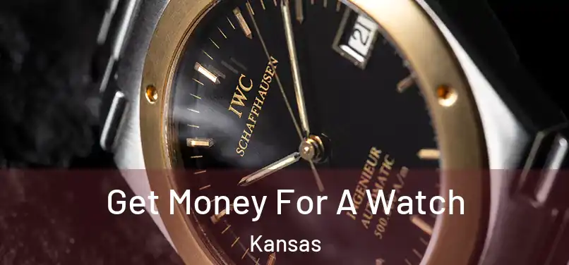 Get Money For A Watch Kansas