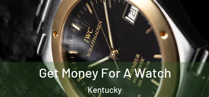 Get Money For A Watch Kentucky