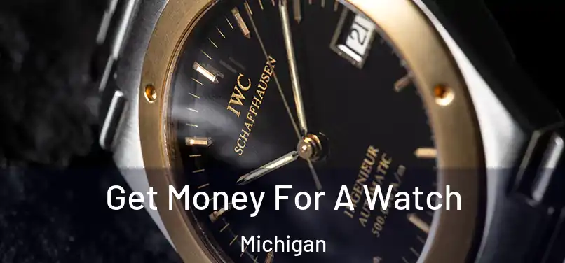Get Money For A Watch Michigan