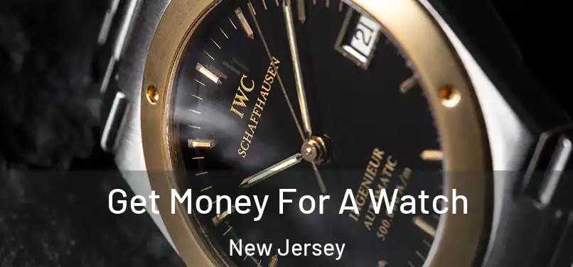 Get Money For A Watch New Jersey