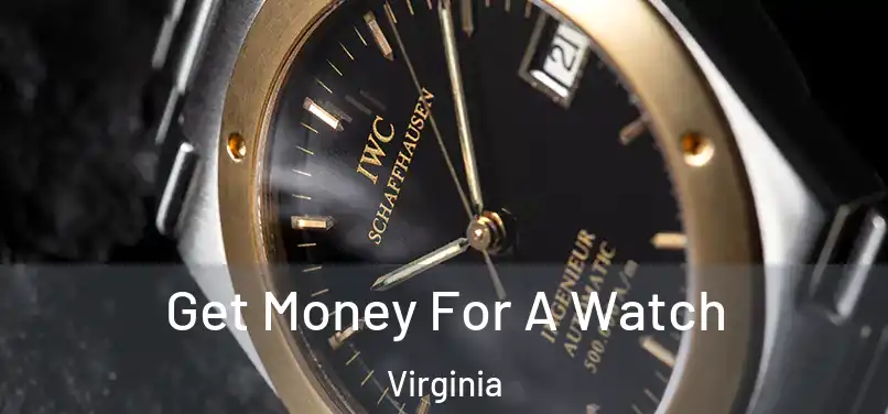 Get Money For A Watch Virginia