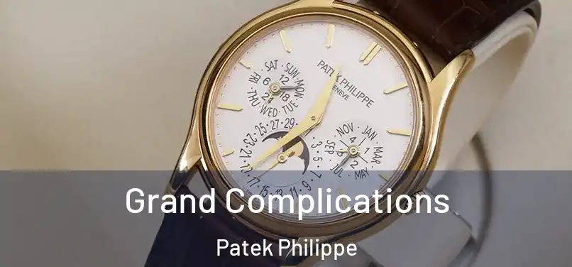 Grand Complications Patek Philippe