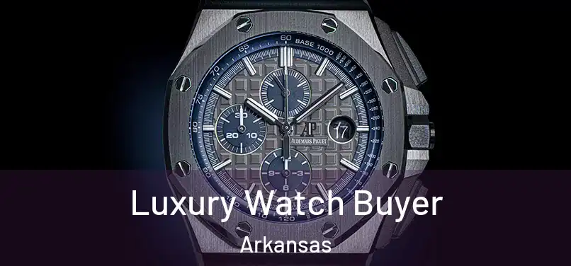 Luxury Watch Buyer Arkansas