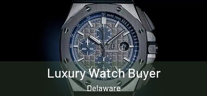 Luxury Watch Buyer Delaware