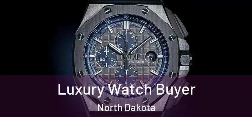 Luxury Watch Buyer North Dakota