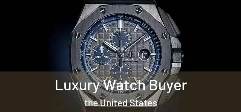 Luxury Watch Buyer the United States