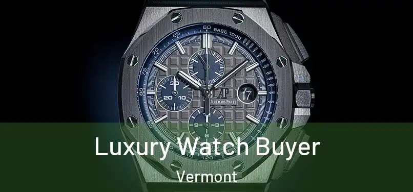 Luxury Watch Buyer Vermont