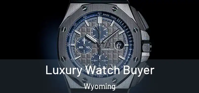 Luxury Watch Buyer Wyoming