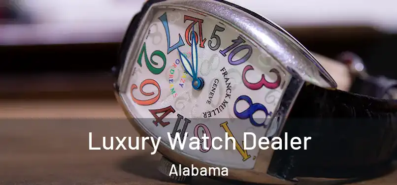 Luxury Watch Dealer Alabama