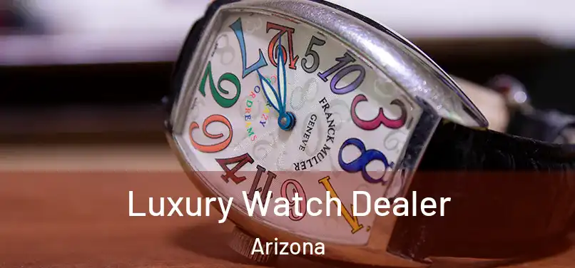 Luxury Watch Dealer Arizona