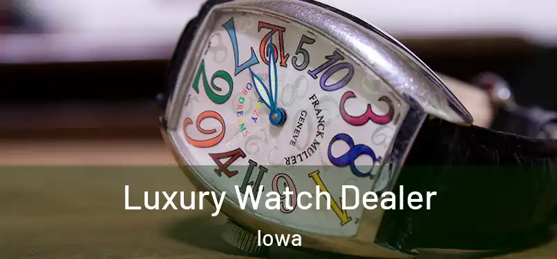 Luxury Watch Dealer Iowa