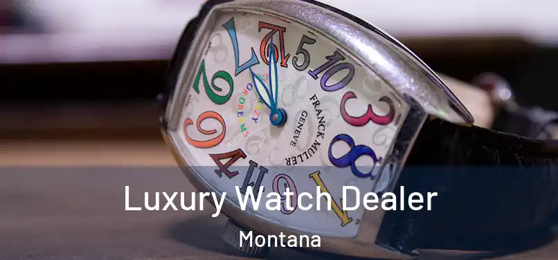 Luxury Watch Dealer Montana