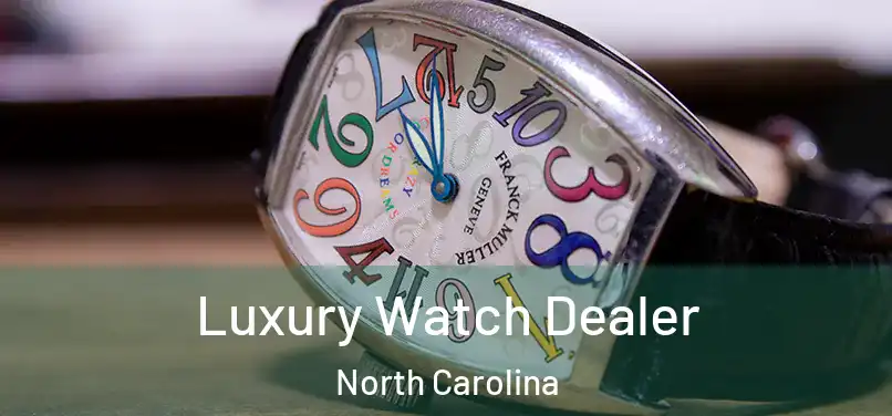 Luxury Watch Dealer North Carolina