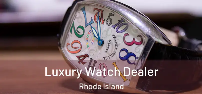 Luxury Watch Dealer Rhode Island