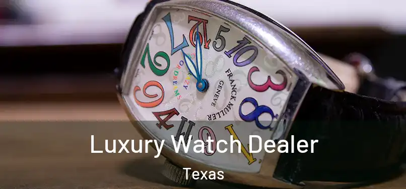 Luxury Watch Dealer Texas