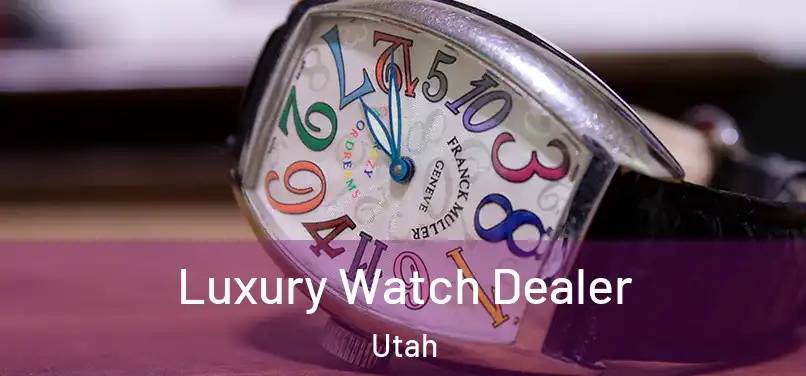 Luxury Watch Dealer Utah