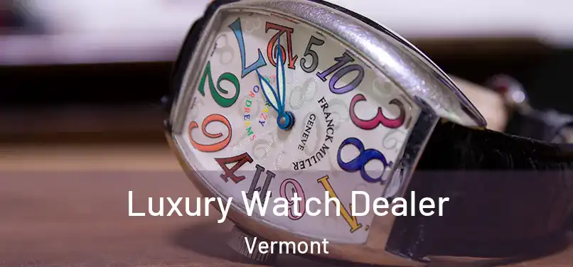 Luxury Watch Dealer Vermont