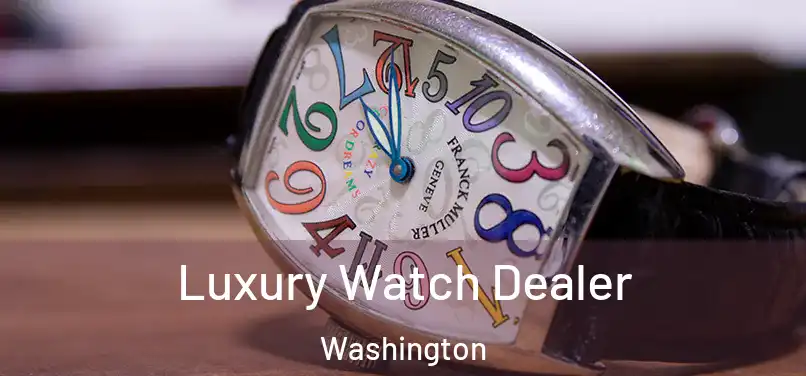 Luxury Watch Dealer Washington