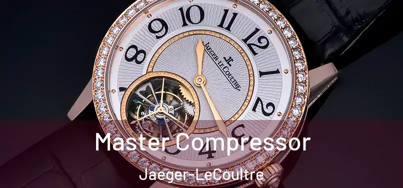 Master Compressor Jaeger-LeCoultre