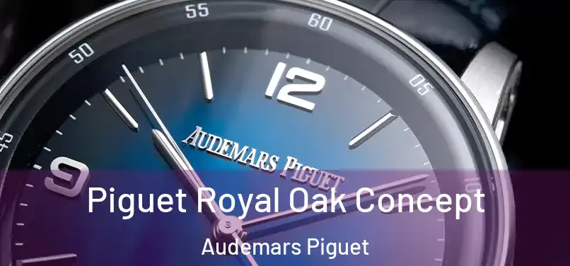 Piguet Royal Oak Concept Audemars Piguet
