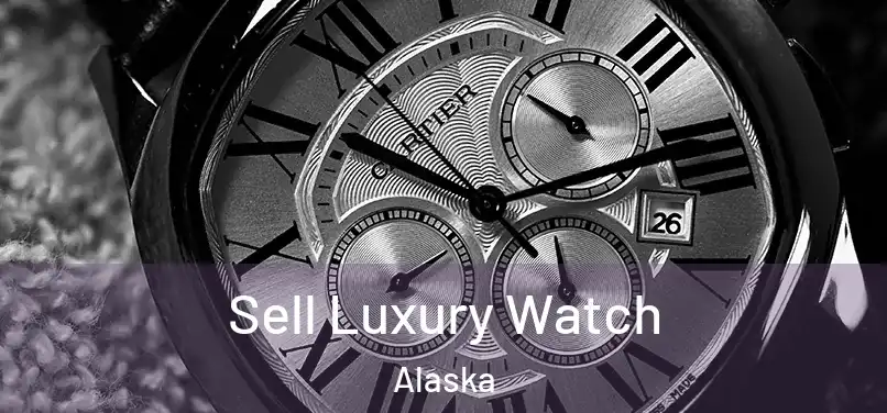 Sell Luxury Watch Alaska