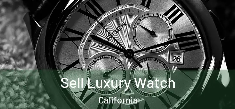 Sell Luxury Watch California