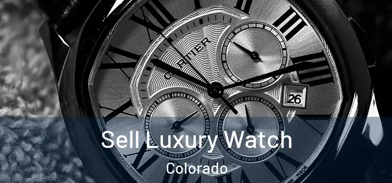 Sell Luxury Watch Colorado