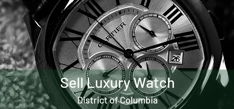 Sell Luxury Watch District of Columbia