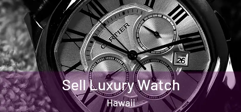 Sell Luxury Watch Hawaii