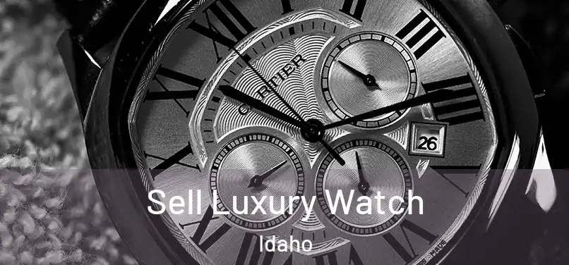 Sell Luxury Watch Idaho