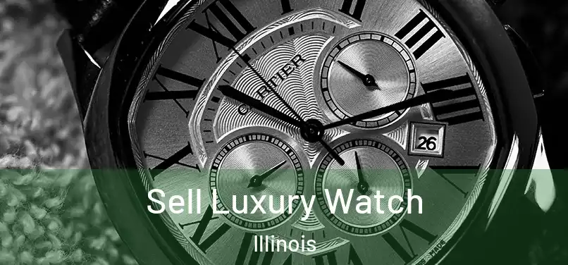 Sell Luxury Watch Illinois