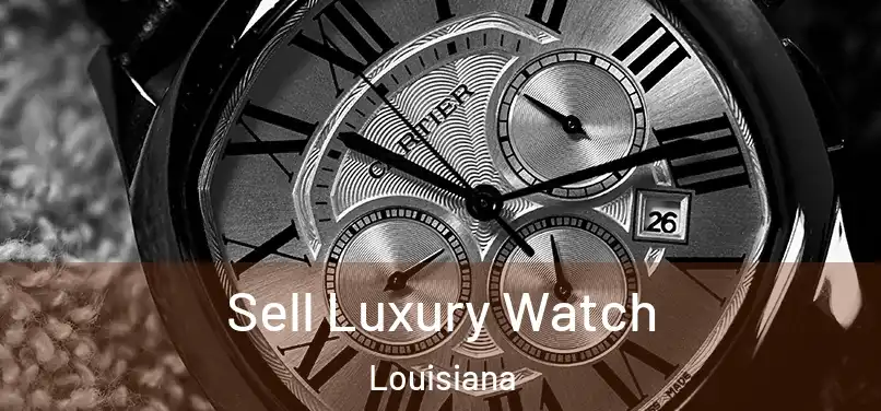 Sell Luxury Watch Louisiana