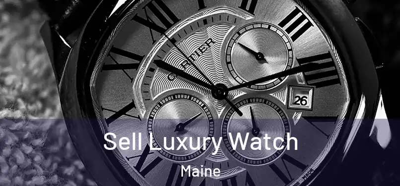 Sell Luxury Watch Maine