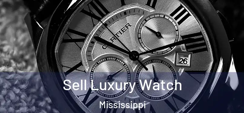 Sell Luxury Watch Mississippi