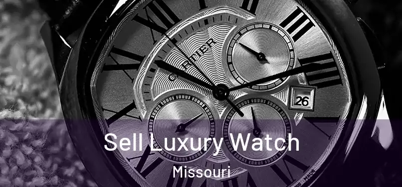 Sell Luxury Watch Missouri
