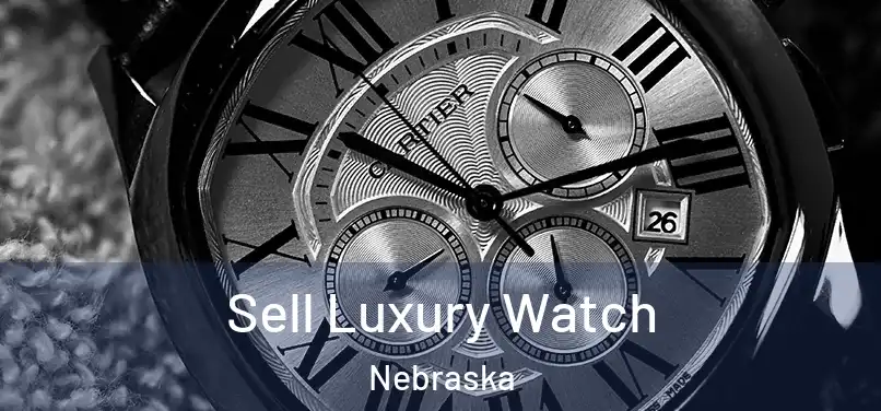 Sell Luxury Watch Nebraska