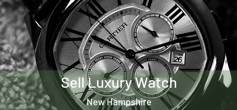 Sell Luxury Watch New Hampshire
