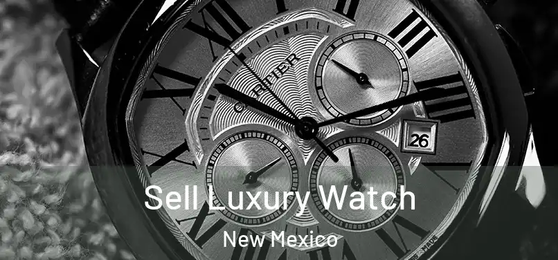 Sell Luxury Watch New Mexico