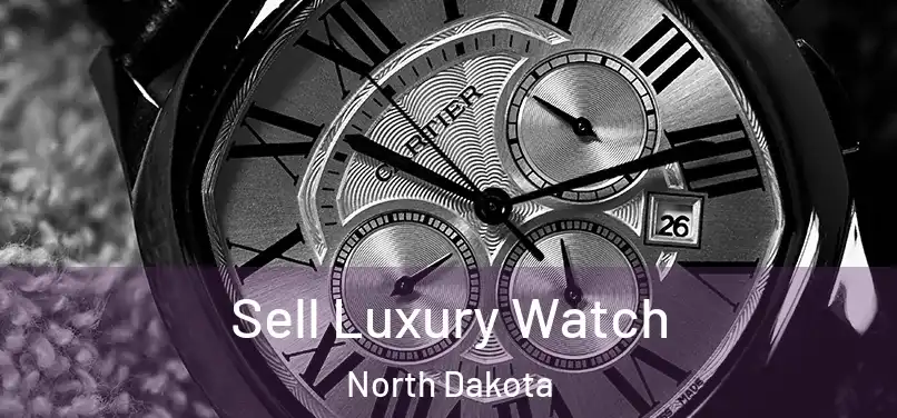 Sell Luxury Watch North Dakota