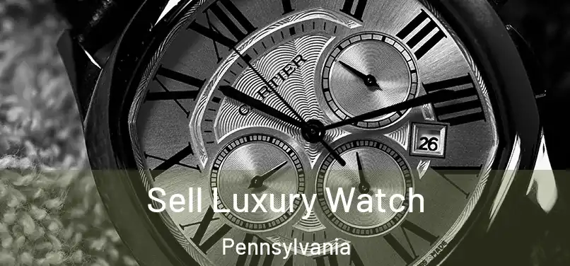 Sell Luxury Watch Pennsylvania